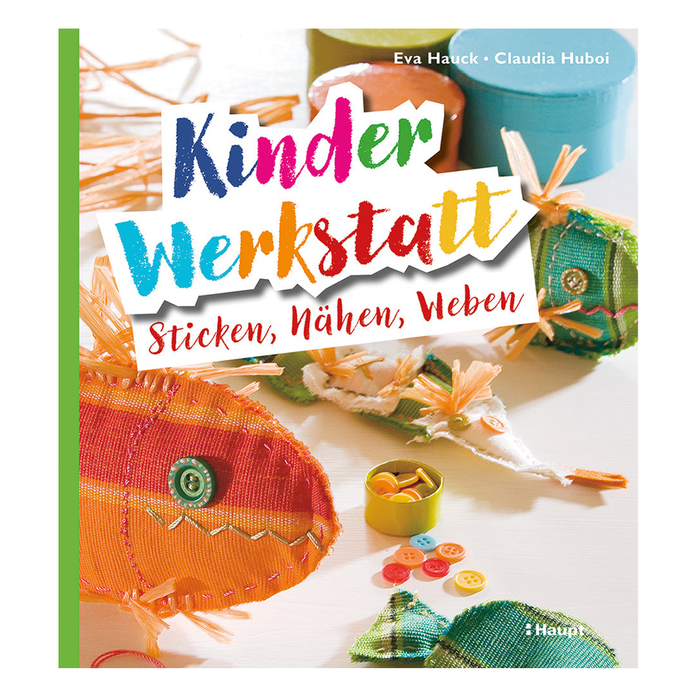 Kinder-Werkstatt Sticken, Nähen, Weben